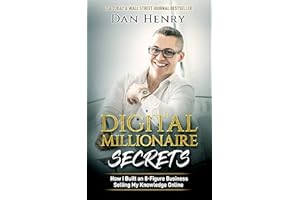 Digital Millionaire Secrets : How I Built an 8-Figure Business Selling My Knowledge Online