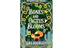 Bones and Cactus Blooms (The Haunted Ranch Mysteries Book 2)
