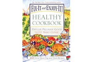 Fix-It and Enjoy-It Healthy Cookbook: 400 Great Stove-Top And Oven Recipes (Fix-It and Enjoy-It!)