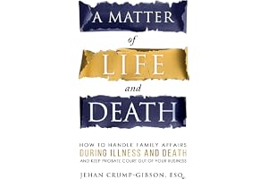 A Matter of Life and Death: How to Handle Family Affairs During Illness and Death and Keep Probate Court Out of Your Business