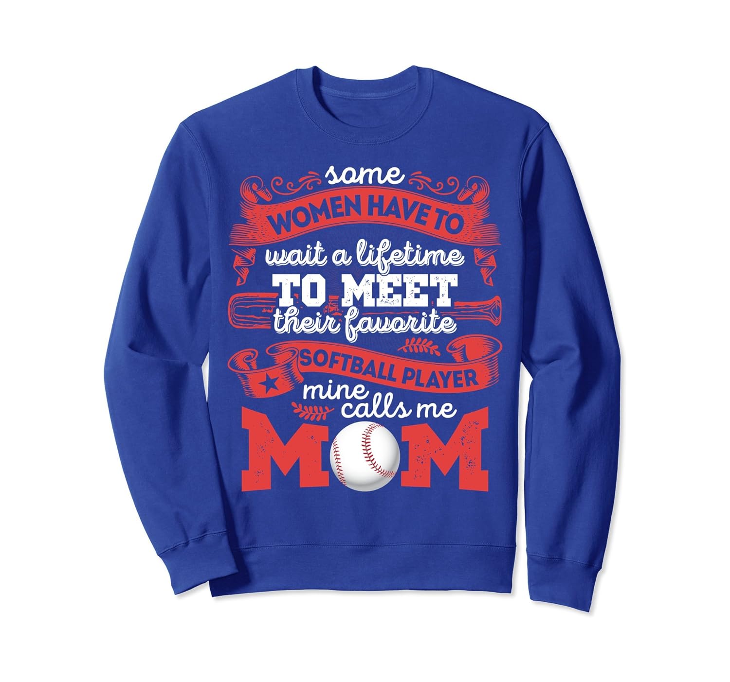 Some Women Dream Softball Player Calls Me Mom Sweatshirt Tee-anz