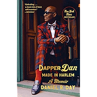 Dapper Dan: Made in Harlem: A Memoir book cover Dapper Dan: Made in Harlem: A Memoir book cover
