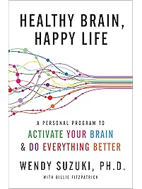 Healthy Brain, Happy Life: A Personal Program to to Activate Your Brain and Do Everything Better