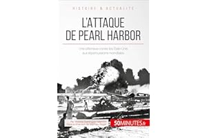 L'attaque de Pearl Harbor: Une offensive contre les États-Unis aux répercussions mondiales (Grandes Batailles t. 12) (French 