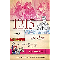 1215 and All That: Magna Carta and King John (A Very, Very Short History of England) book cover
