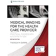 Medical Imaging for the Health Care Provider: Practical Radiograph Interpretation