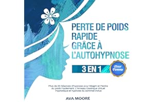 Perte de poids rapide grâce à l’autohypnose: 3 en 1 [Rapid Weight Loss Thanks to Self-Hypnosis: 3 in 1]: Plus de 20 Séances d