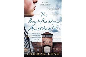 The Boy Who Drew Auschwitz: A Powerful True Story of Hope and Survival