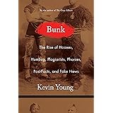 Bunk: The Rise of Hoaxes, Humbug, Plagiarists, Phonies, Post-Facts, and Fake News