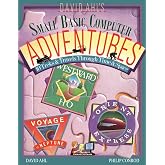 David Ahl's Small Basic Computer Adventures - 25th Annivesary Edition - 10 Treks &amp; Travels Through Time &amp; Space