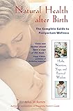 Natural Health after Birth: The Complete Guide to Postpartum Wellness