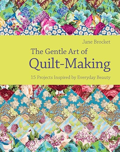 Download The Gentle Art of Quilt-Making: 15 Projects Inspired by Everyday Beauty PDF