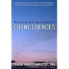 The Source and Significance of Coincidences: A Hard Look at the Astonishing Evidence