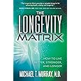 The Longevity Matrix: How to Live Better, Stronger, and Longer