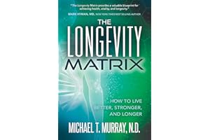 The Longevity Matrix: How to Live Better, Stronger, and Longer