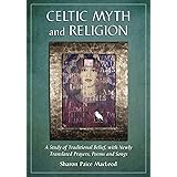 Celtic Myth and Religion: A Study of Traditional Belief, with Newly Translated Prayers, Poems and Songs