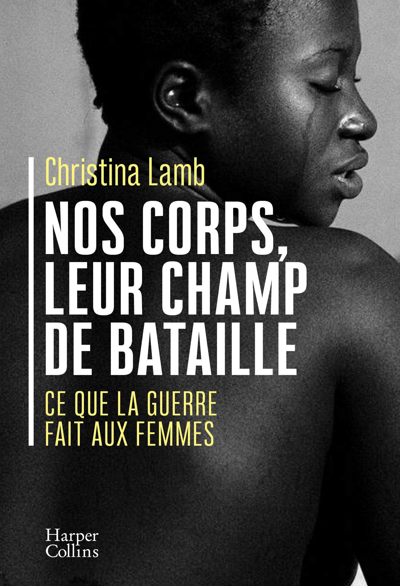 Nos Corps Leur Champ De Bataille Ce Que La Guerre Fait Aux Femmes Lamb Christina Gondrand Fabienne Amazon Es Libros Nos Corps Leur Champ De Bataille Ce Que La Guerre Fait Aux Femmes Lamb Christina Gondrand Fabienne Amazon Es Libros