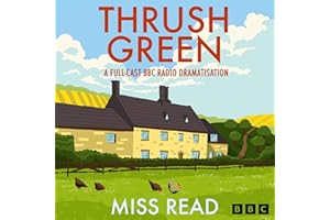 Thrush Green: A Full-Cast BBC Radio Dramatisation