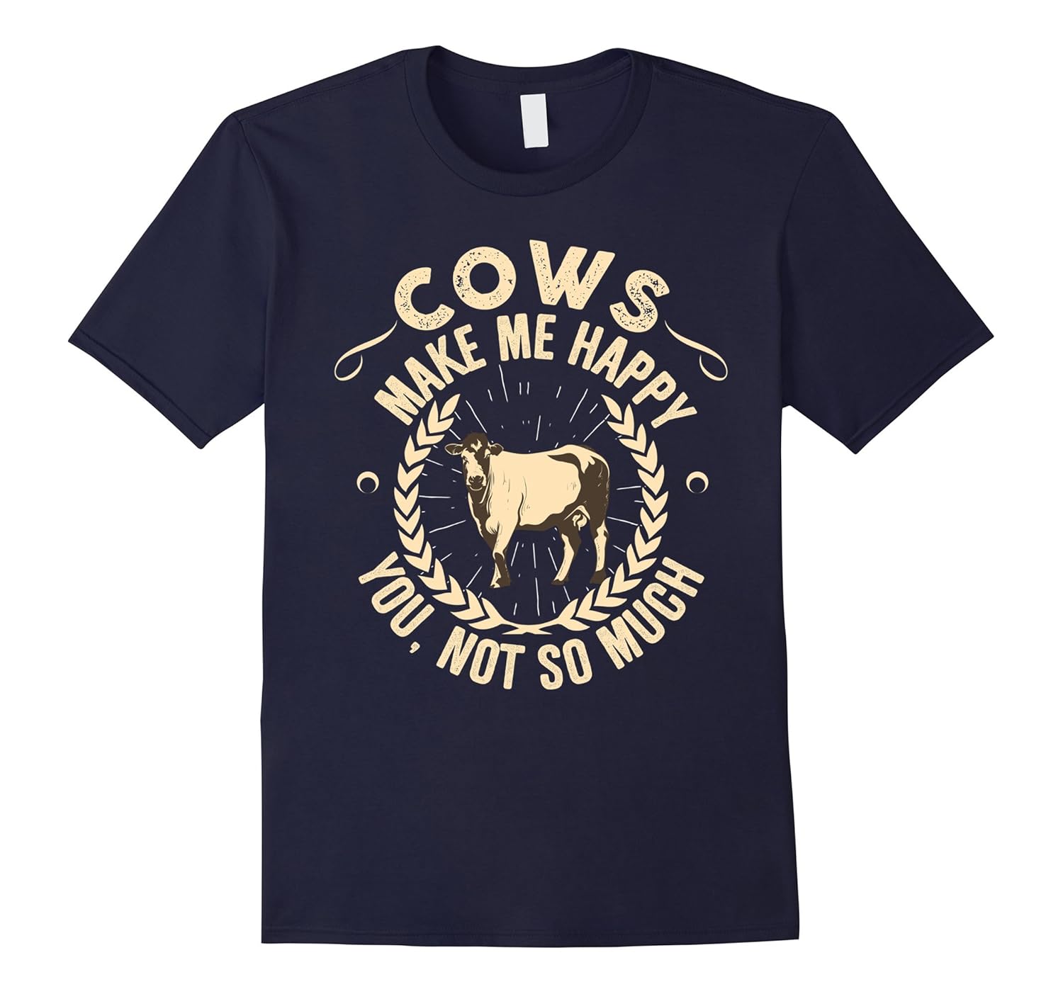 Cows Make Me Happy You Not So Much Tshirt - Cow Lover Gift-Rose