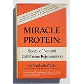 Miracle Protein: Secret of Natural Cell-Tissue Rejuvenation