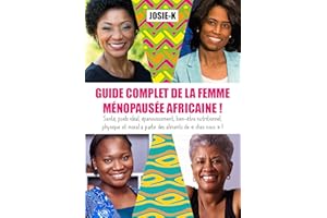 Guide complet de la femme ménopausée africaine !: Santé, poids idéal, épanouissement, bien-être nutritionnel, physique et mor