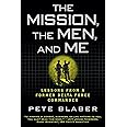 The Mission, the Men, and Me: Lessons from a Former Delta Force Commander