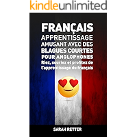 FRANÇAIS: APPRENTISSAGE AMUSANT AVEC DES BLAGUES COURTES POR ANGLOPHONES: Riez, souriez et profitez de l’apprentissage… book cover FRANÇAIS: APPRENTISSAGE AMUSANT AVEC DES BLAGUES COURTES POR ANGLOPHONES: Riez, souriez et profitez de l’apprentissage… book cover