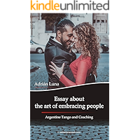 Essay about the art of embracing people: Argentine Tango and Coaching book cover Essay about the art of embracing people: Argentine Tango and Coaching book cover