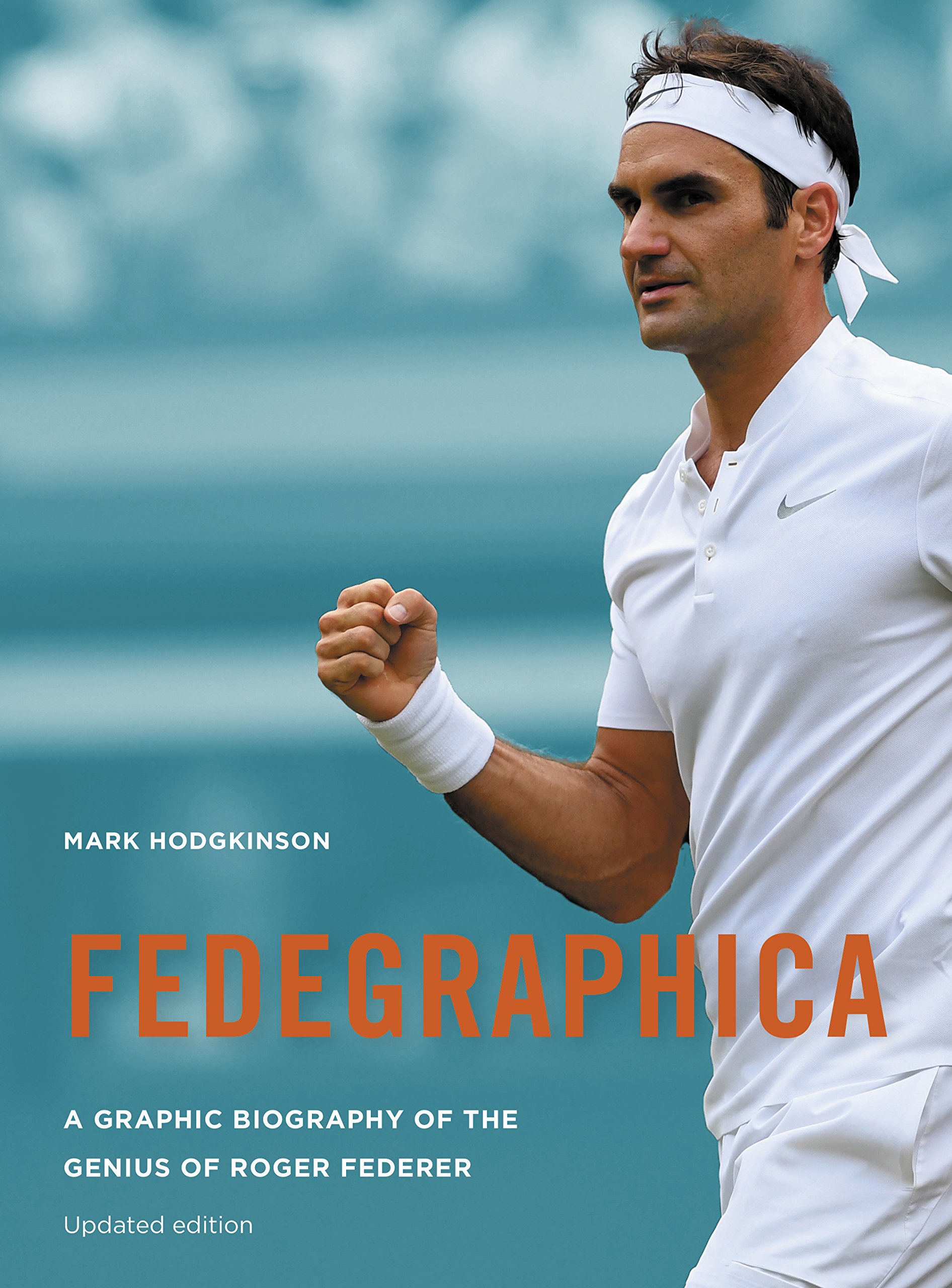 Fedegraphica A Graphic Biography of the Genius of Roger Federer