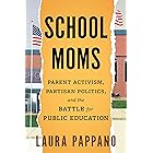 School Moms: Parent Activism, Partisan Politics, and the Battle for Public Education