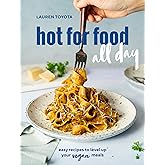 hot for food all day: easy recipes to level up your vegan meals [A Cookbook]