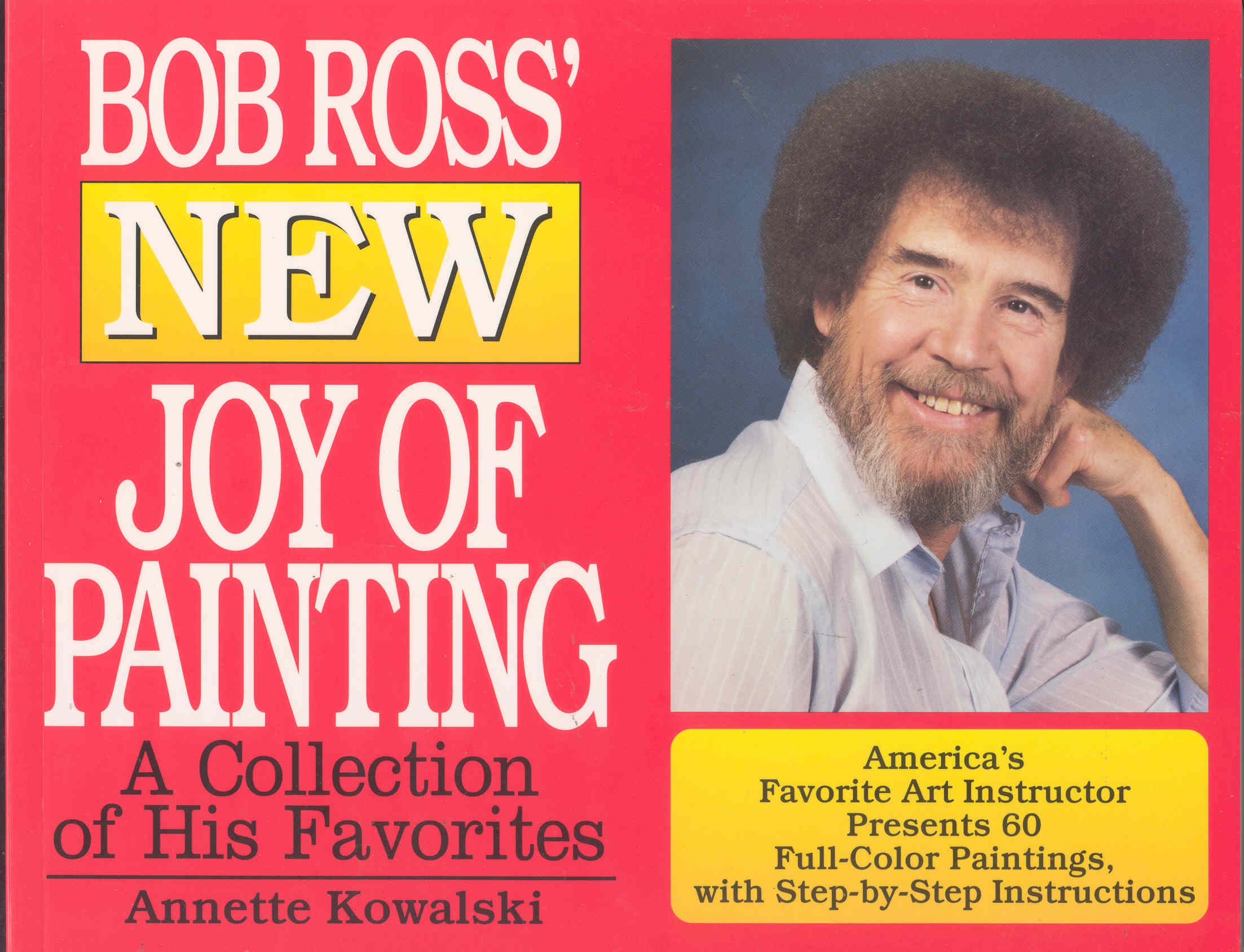 Bob Ross' New Joy of Painting: A Collection of His Recent Favourites