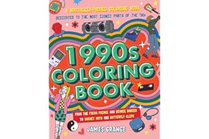The 1990s Coloring Book: A Nostalgia-Packed Coloring Book Dedicated to the Most Iconic Parts of the 90s, from the Fresh Prince and Beanie Babies to Bucket Hats and Butterfly Clips