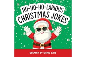 Ho-Ho-Ho-Larious Christmas Jokes: Funny Christmas Holiday Humor for Boys, Girls and Elves on Santa's Good List! (How To Make Them Laugh)