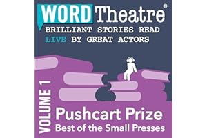 WordTheatre: Pushcart Prize: Best of the Small Presses, Volume 1