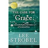 The Case for Grace: A Journalist Explores the Evidence of Transformed Lives