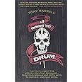 Born to Drum: The Truth About the World's Greatest Drummers--from John Bonham and Keith Moon to Sheila E. and Dave Grohl
