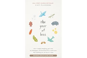 The Year of Less: How I Stopped Shopping, Gave Away My Belongings, and Discovered Life is Worth More Than Anything You Can Buy in a Store