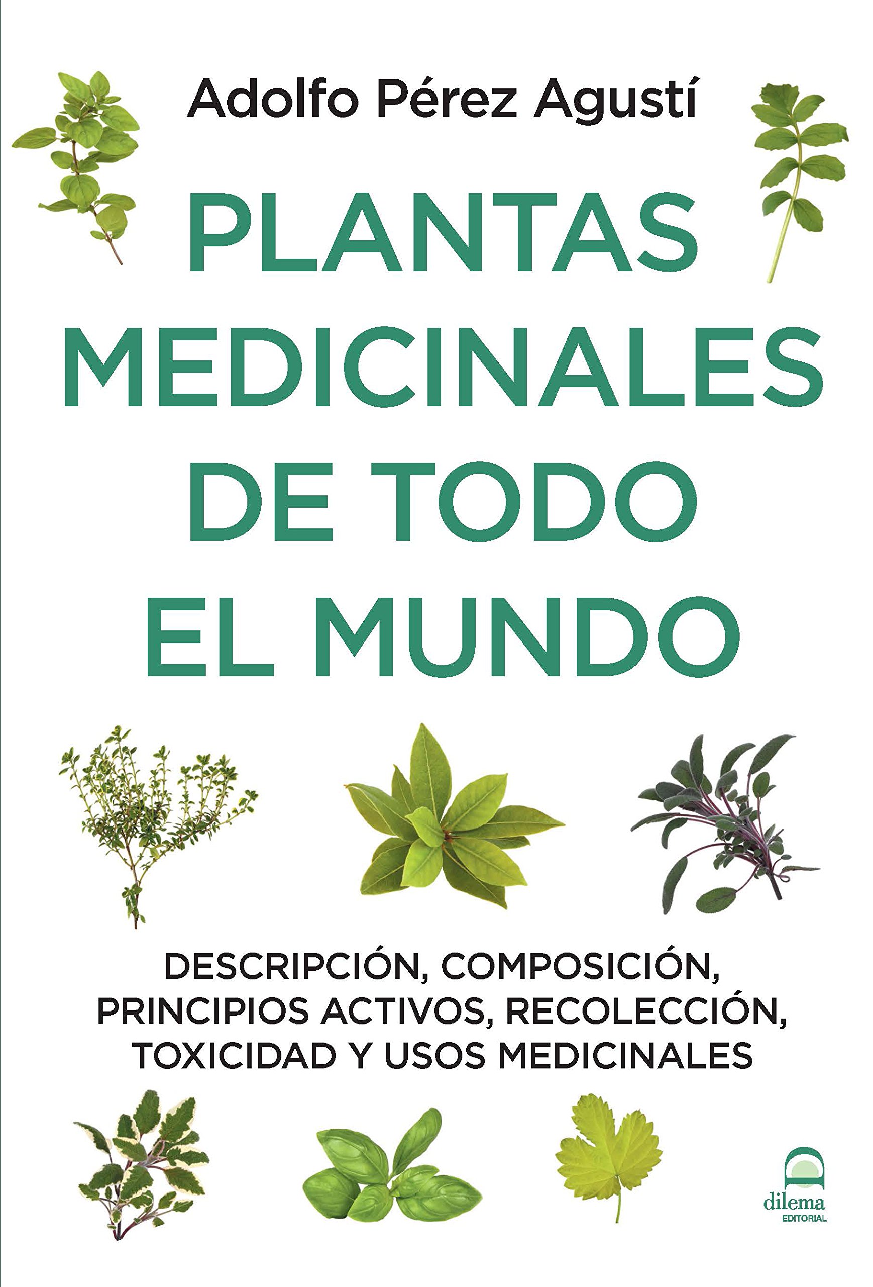 Portada de PLANTAS MEDICINALES DE TODO EL MUNDO: Descripción, composición, principios activos, recolección, toxicidad y usos medicinales