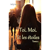 Toi. Moi. Et les étoiles T2: Le phénomène romance New Adult incontournable (French Edition) book cover
