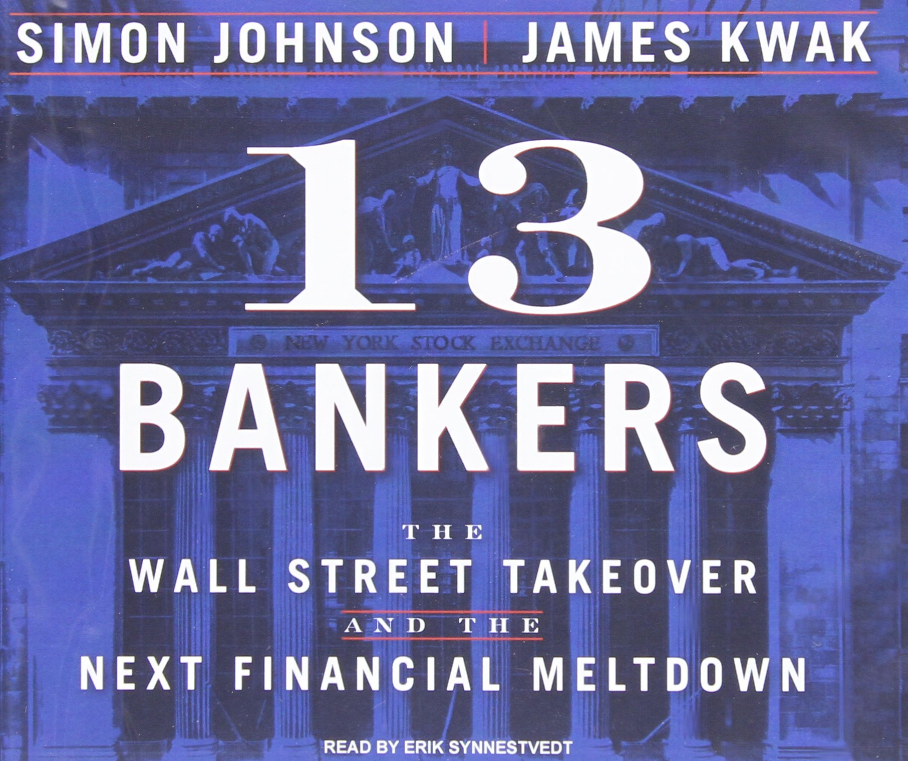 Buy 13 Bankers The Wall Street Takeover And The Next Financial