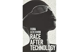 Race After Technology: Abolitionist Tools for the New Jim Code