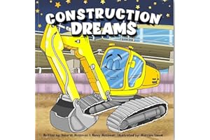 A Digger Book For 3-5 Year Old Boys: Construction Dreams A Bedtime Story For Toddlers, Kids, Boys and Girls with Big Trucks, 