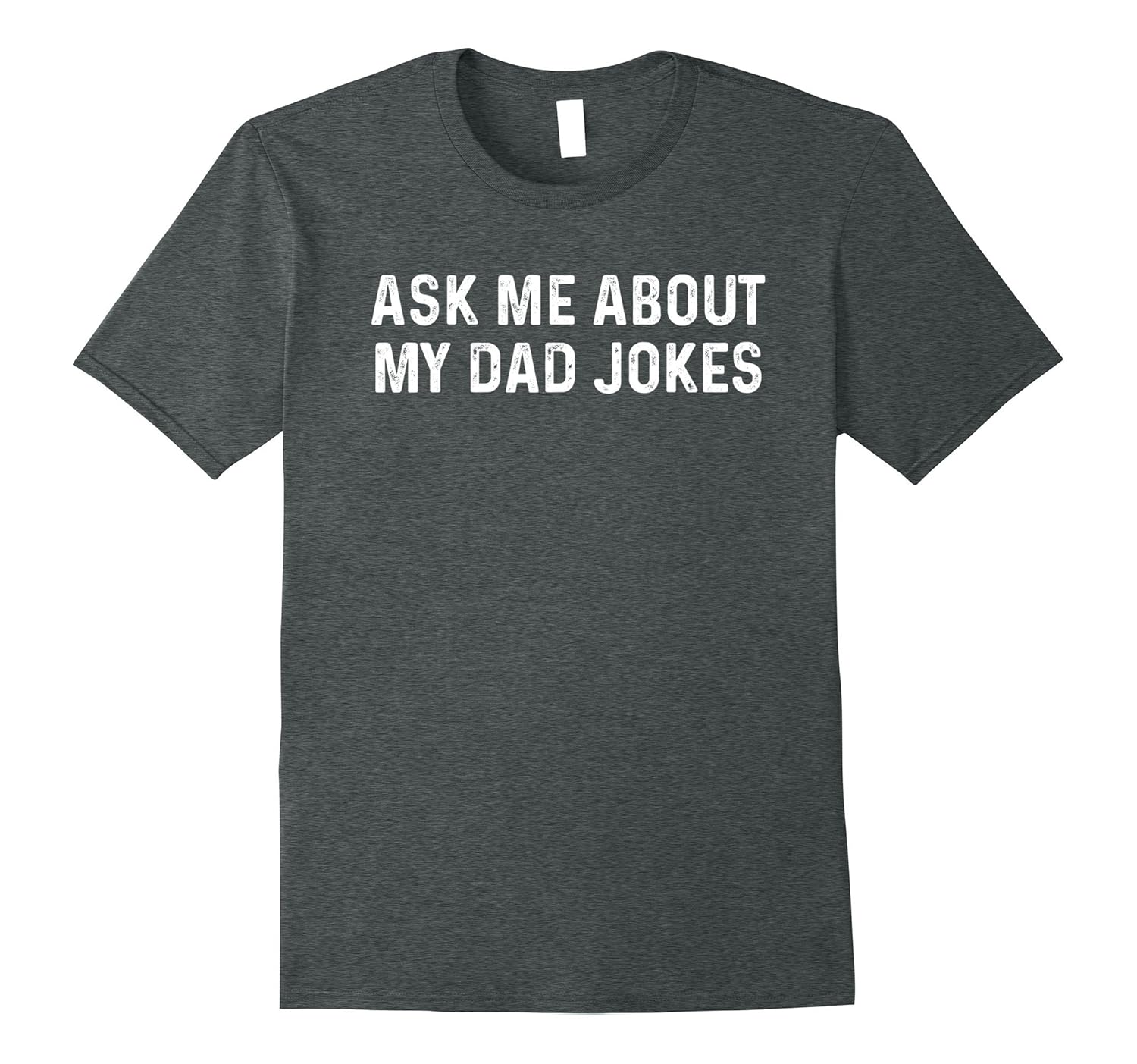 LeDad: Ask Me About My Dad Jokes T-Shirt-ANZ