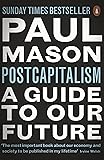 PostCapitalism: A Guide to Our Future
