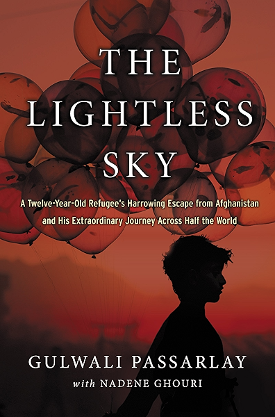 Amazon Com The Lightless Sky A Twelve Year Old Refugee S Harrowing Escape From Afghanistan And His Extraordinary Journey Across Half The World Ebook Passarlay Gulwali Kindle Store