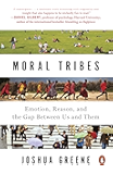 Moral Tribes: Emotion, Reason, and the Gap Between Us and Them