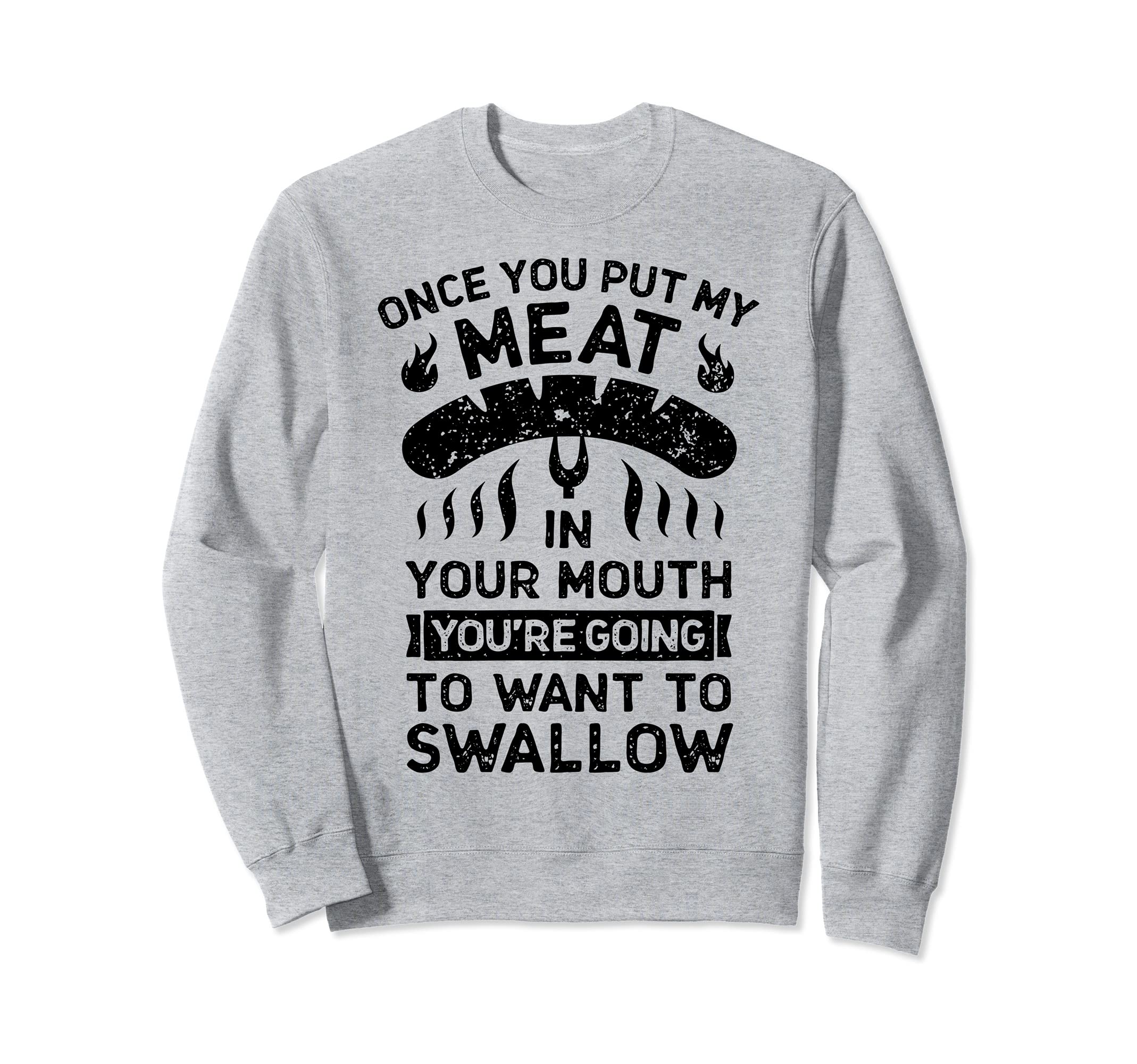 Chef Put My Meat In Your Mouth Funny Grilling BBQ Barbecue Sweatshirt