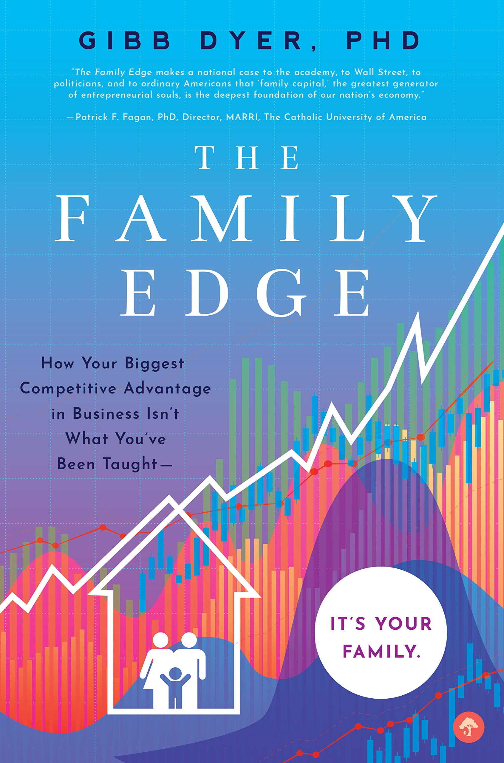The Family Edge How Your Biggest Competitive Advantage In Business Isn T What You Ve Been Taught It S Your Family Dyer Gibb Amazon Com Books