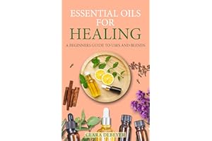 Essential Oils for Healing: A Beginners Guide to Uses and Blends